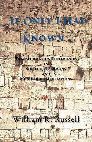 If Only I Had Known . . ., De William R Russell. Editorial Parsons Porch Books, Tapa Blanda En Inglés