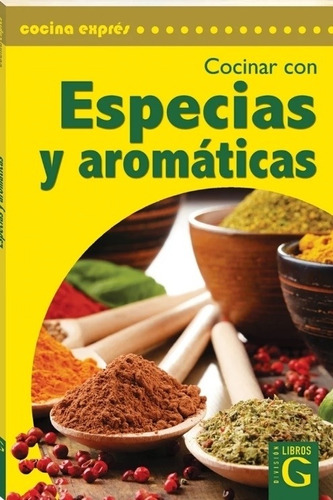 Cocinar Con Especias Y Aromaticas, De No Aplica. Editorial G Division Libros, Tapa Blanda En Español