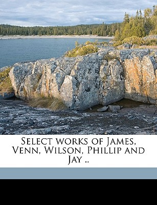 Libro Select Works Of James, Venn, Wilson, Phillip And Ja...