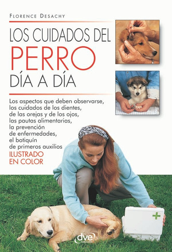 Los Cuidados Del Perro Día A Día - Florence Desachy
