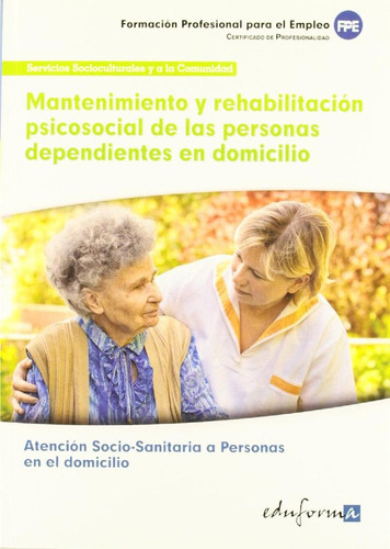 Mantenimiento y rehabilitaciÃÂ³n psicosocial de las personas dependientes en domicilio, de VV. AA.. Editorial MAD, tapa blanda en español