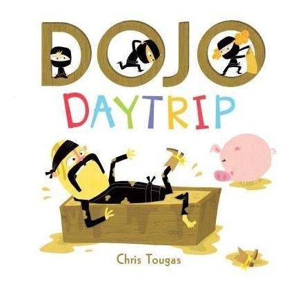 Dojo Daytrip - Chris   Tougas (hardback)