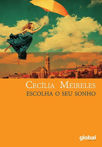 Escolha o seu sonho, de Meireles, Cecília. Série Cecília Meireles Editora Grupo Editorial Global, capa mole em português, 2016