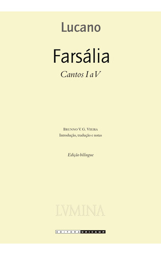 Livro Farsália: Cantos De I A V, De Lucano  (), Brunno V. G. Vieira (coordenador), Brunno V. G. Vieira (). Editora Da Unicamp, Capa Mole, Edição 1 Em Português, 2011