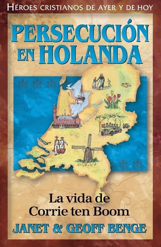 Héroes Cristianos De Ayer Y Hoy: Persecución En Holanda