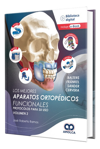 Los Mejores Aparatos Ortopédicos Funcionales. Protocolos V.2