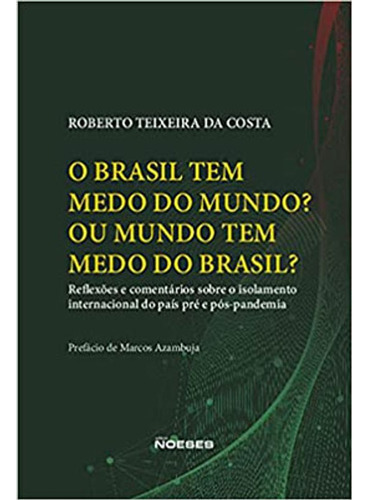 O Brasil Tem Medo Do Mundo? Ou O Mundo Tem Medo Do Brasil?, De Costa, Roberto Teixeira Da. Editora Noeses, Capa Mole Em Português