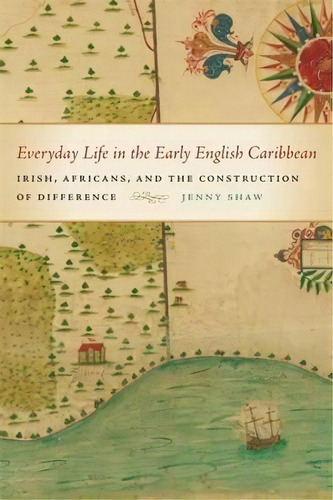 Everyday Life In The Early English Caribbean, De Jenny Shaw. Editorial University Georgia Press, Tapa Blanda En Inglés