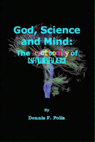 God, Science And Mind, De Polis, Dennis. Editorial Lulu Pr, Tapa Blanda En Inglés
