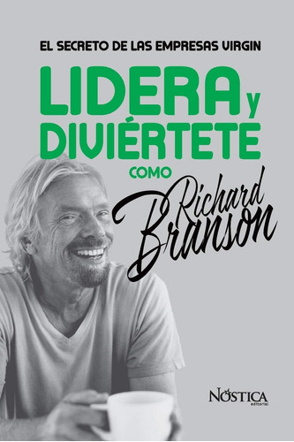 Libro: Lidera Y Diviértete Como Richard Branson: El Secreto 