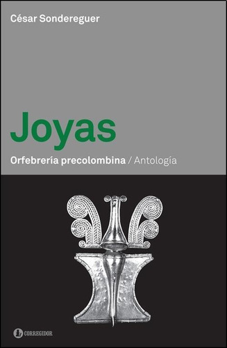 Joyas, Orfebreria Precolombina. Antologia