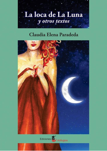 La Loca De La Luna (claudia Paradeda) - Ediciones Artilugios