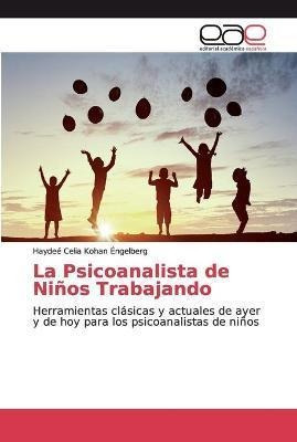 Libro La Psicoanalista De Ninos Trabajando - Haydee Celia...