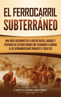 Libro El Ferrocarril Subterrã¡neo: Una Guã­a Fascinante D...