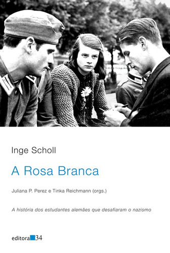 A Rosa Branca, de School, Inge. Editora 34 Ltda., capa mole em português, 2014