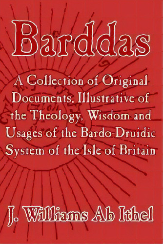 Barddas; A Collection Of Original Documents, Illustrative Of The Theology, Wisdom, And Usages Of ..., De J Williams Ab Ithel. Editorial University Press Pacific, Tapa Blanda En Inglés
