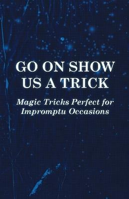 Libro Go On Show Us A Trick - Magic Tricks Perfect For Im...