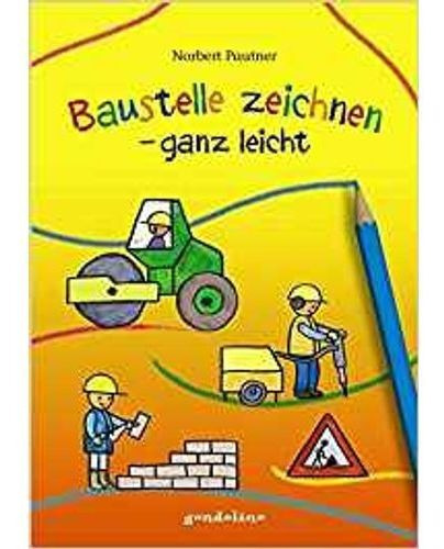 Baustelle Zeichnen - Ganz Leicht, De Pautner, Norbert. Editorial Gondolino, Tapa Dura En Alemán, 2014