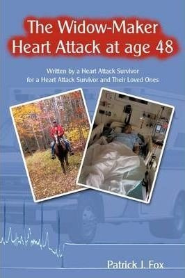 The Widow-maker Heart Attack At Age 48 - Patrick J. Fox