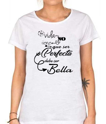 Remera De Mujer Frase La Vida No Tiene Que Ser Perfecta