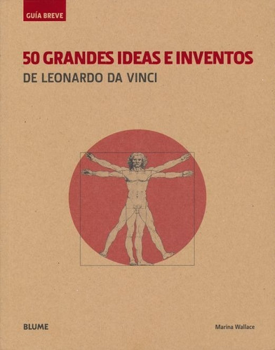 50 Grandes Ideas E Inventos De Leonardo Da Vinci, De Marina Wallace. Editorial Blume, Tapa Blanda, Edición 1 En Español, 2015