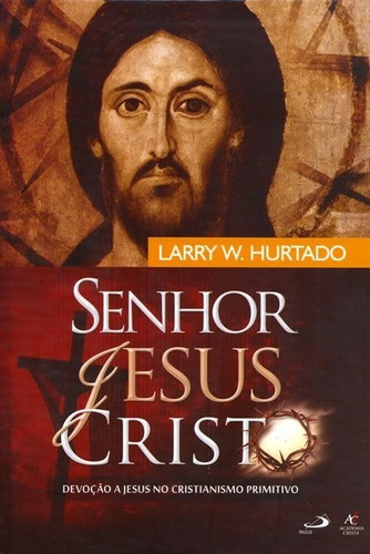 Senhor Jesus Cristo Larry W Hurtado