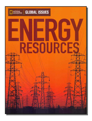 Libro Global Issues: Energy Resource 01ed 14 De National Geo