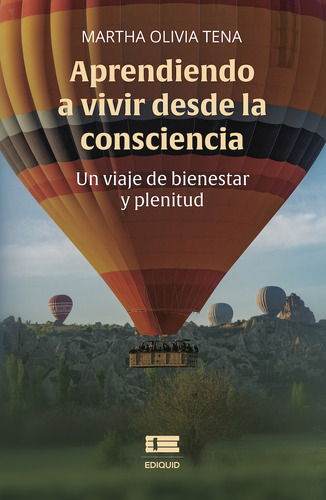 Aprendiendo A Vivir Desde La Consciencia.: , De Tena Martha Olivia., Vol. 1. Editorial Ediquid, Tapa Pasta Blanda, Edición 1 En Español, 2024