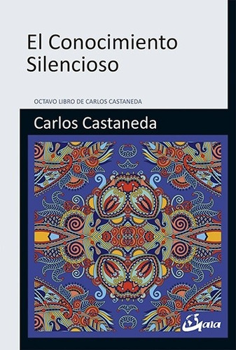 El Conocimiento Silencioso, Carlos Castaneda, Gaia