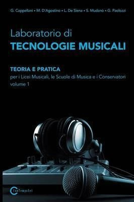 Laboratorio Di Tecnologie Musicali - Teoria E Pratica Per...