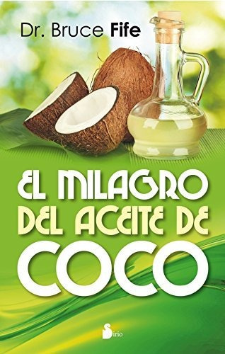 Libro : Milagro Del Aceite De Coco, El - Fife, Dr. Bruce