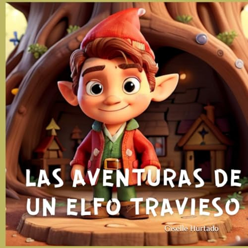 Libro : Las Aventuras De Un Elfo Travieso Cuando La Magia D