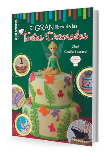 El Gran Libro De Las Tortas Decoradas - Cecilia Fassardi