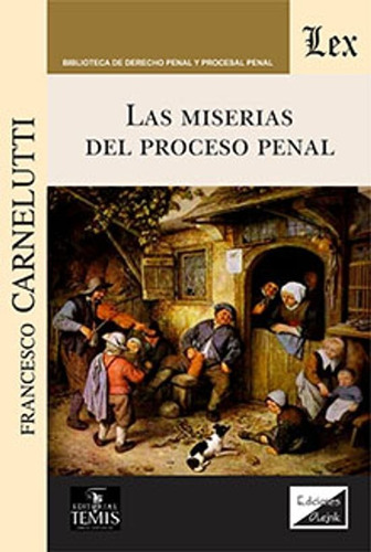 Carnelutti, Francesco. Miserias Del Proceso Penal, Las