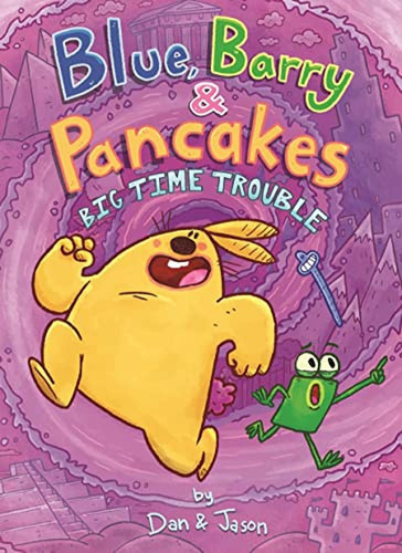 Blue, Barry & Pancakes: Big Time Trouble (blue, Barry & Pancakes, 5) (libro En Inglés), De Jason, Dan &. Editorial First Second, Tapa Pasta Dura En Inglés, 2023