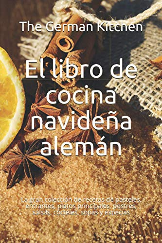 El Libro De Cocina Navidena Aleman: La Gran Coleccion De Rec