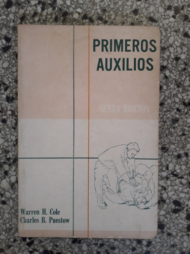 Primeros Auxilios Warren Cole Charles Puestow 1970 6°ed 456p