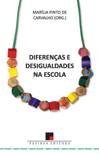 Diferenças e desigualdades na escola, de  Carvalho, Marília Pinto de. Série Papirus Educação M. R. Cornacchia Editora Ltda., capa mole em português, 2012