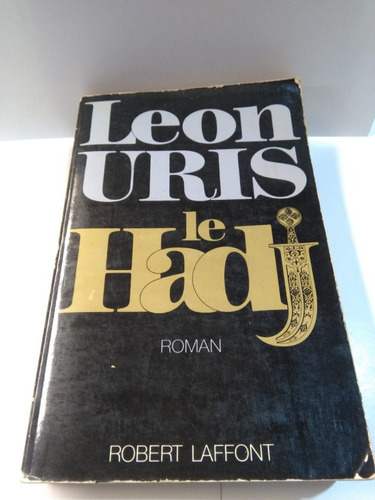 Le Hadj - Leon Uris - Ed. Robert Laffont 