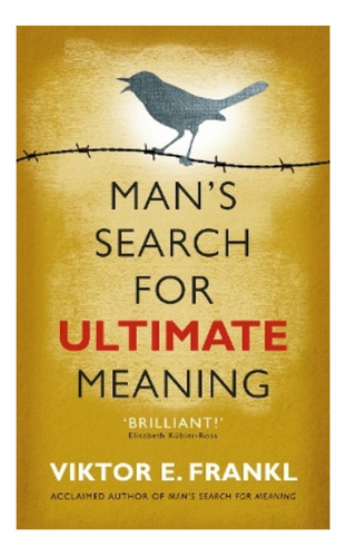 Man's Search For Ultimate Meaning - Viktor E Frankl. Ebs