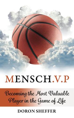 Mensch.v.p: Becoming The Most Valuable Player In The Game Of