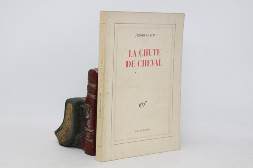Jérome Garcin - La Chute De Cheval - Libro En Francés