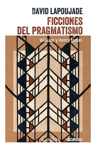 Ficciones Del Pragmatismo - Lapoujade, David