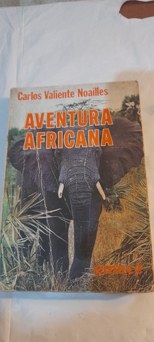 Aventura Africana De Carlos Valiente Noailles - Emece 