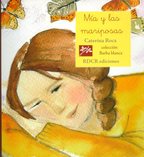 Mía y las mariposas: Mía y las mariposas, de Caterina Roca. Serie 8493659912, vol. 1. Editorial Promolibro, tapa blanda, edición 2009 en español, 2009