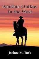 Libro Another Outlaw In The West - Joshua M Turk