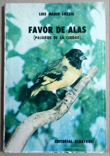 Favor De Alas (pájaros De La Ciudad ) De Luis M. Lozzia (e2)