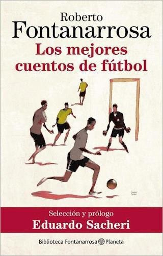 Mejores Cuentos De Futbol, Los, De Fontanarrosa, Roberto. Editorial Planeta En Español