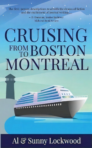 Cruising From Boston To Montreal : Discovering Coastal And Riverside Wonders In Maine, The Canadi..., De Sunny Lockwood. Editorial Pisgah Press Llc, Tapa Blanda En Inglés
