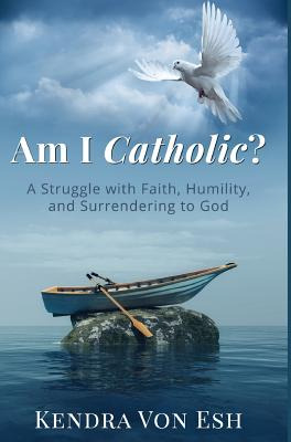 Libro Am I Catholic?: A Struggle With Faith, Humility, An...